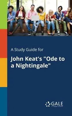 Un guide d'étude pour l'Ode au rossignol de John Keat - A Study Guide for John Keat's Ode to a Nightingale