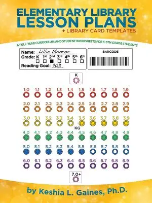 Elementary Library Lesson Plans : Un programme d'études pour toute l'année et des fiches de travail pour les élèves de la maternelle à la sixième année - Elementary Library Lesson Plans: A Full-Year Curriculum and Student Worksheets for K-6Th Grade Students