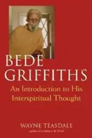 Bede Griffiths : Une introduction à sa pensée spirituelle - Bede Griffiths: An Introduction to His Spiritual Thought