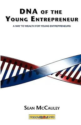 L'ADN du jeune entrepreneur : Un chemin vers la richesse pour les jeunes entrepreneurs - DNA of the Young Entrepreneur: A Way to Wealth for Young Entrepreneurs