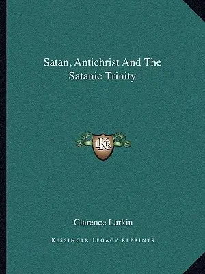 Satan, l'Antéchrist et la Trinité satanique - Satan, Antichrist And The Satanic Trinity