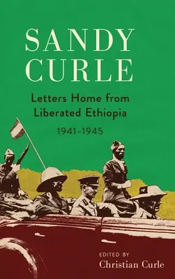 Sandy Curle : Lettres de l'Éthiopie libérée 1941-1945 - Sandy Curle: Letters home from liberated Ethiopia 1941-1945