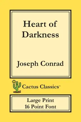 Le cœur des ténèbres (Cactus Classics Large Print) : 16 Point Font ; Large Text ; Large Type - Heart of Darkness (Cactus Classics Large Print): 16 Point Font; Large Text; Large Type