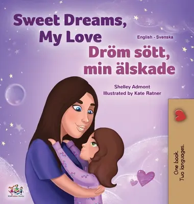 Sweet Dreams, My Love (livre bilingue anglais-suédois pour les enfants) - Sweet Dreams, My Love (English Swedish Bilingual Book for Kids)