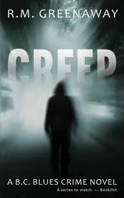 Creep : un roman policier de B.C. Blues - Creep: A B.C. Blues Crime Novel