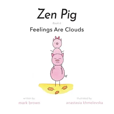 Cochon Zen : Les sentiments sont des nuages - Zen Pig: Feelings Are Clouds