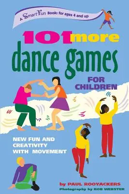 101 autres jeux de danse pour les enfants : Nouveaux jeux amusants et créatifs avec le mouvement - 101 More Dance Games for Children: New Fun and Creativity with Movement