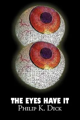 The Eyes Have It par Philip K. Dick, Science Fiction, Fantasy, Aventure - The Eyes Have It by Philip K. Dick, Science Fiction, Fantasy, Adventure