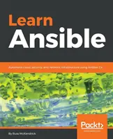 Apprendre Ansible : Automatiser le cloud, la sécurité et l'infrastructure réseau avec Ansible 2.x - Learn Ansible: Automate cloud, security, and network infrastructure using Ansible 2.x