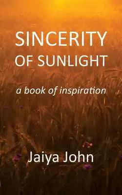 La sincérité de la lumière du soleil : Un livre d'inspiration - Sincerity of Sunlight: A Book of Inspiration