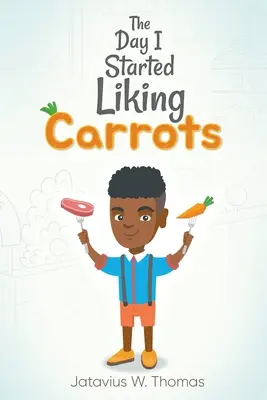 Le jour où j'ai commencé à aimer les carottes - The Day I Started Liking Carrots