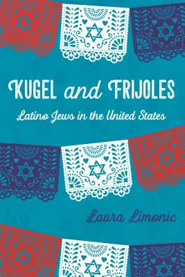 Kugel et Frijoles : Les Juifs latinos aux États-Unis - Kugel and Frijoles: Latino Jews in the United States