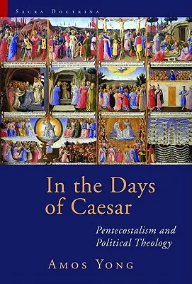 Au temps de César : Pentecôtisme et théologie politique - In the Days of Caesar: Pentecostalism and Political Theology