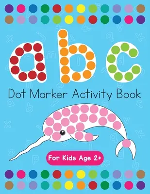 Cahier d'activités pour les marqueurs à points ! ABC : Apprendre les lettres de l'alphabet pour les 3-5 ans - Dot Markers Activity Book! ABC Learning Alphabet Letters ages 3-5