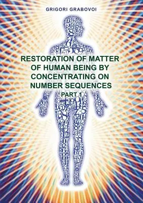 Restauration de la matière de l'être humain en se concentrant sur la séquence des nombres - Partie 1 - Restoration of Matter of Human Being by Concentrating on Number Sequence - Part 1