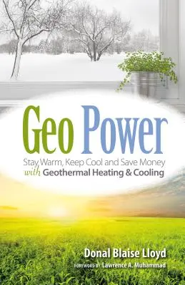 Geo Power : Restez au chaud, restez au frais et économisez de l'argent avec le chauffage et le refroidissement géothermiques - Geo Power: Stay Warm, Keep Cool and Save Money with Geothermal Heating & Cooling