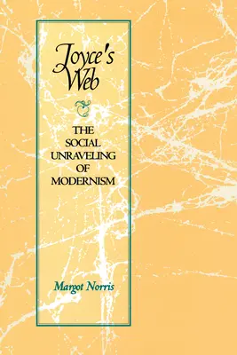 La toile de Joyce : L'effilochage social du modernisme - Joyce's Web: The Social Unraveling of Modernism