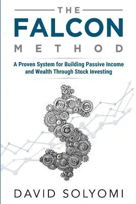 La méthode FALCON : Un système éprouvé pour créer des revenus passifs et de la richesse grâce à l'investissement boursier - The FALCON Method: A Proven System for Building Passive Income and Wealth Through Stock Investing