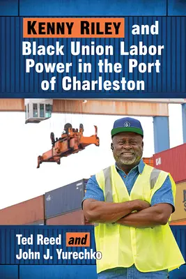 Kenny Riley et le pouvoir des syndicats noirs dans le port de Charleston - Kenny Riley and Black Union Labor Power in the Port of Charleston