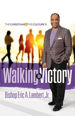 Marcher dans la victoire : Le chrétien et la culture II - Walking in Victory: The Christian and the Culture II