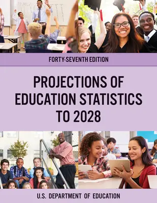 Projections des statistiques de l'éducation jusqu'en 2028, quarante-septième édition - Projections of Education Statistics to 2028, Forty-Seventh Edition