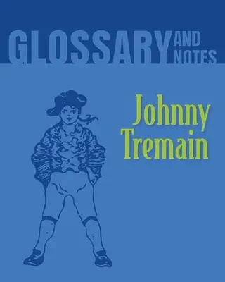 Glossaire et notes : Johnny Tremain - Glossary and Notes: Johnny Tremain