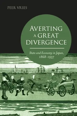 Éviter une grande divergence : L'État et l'économie au Japon, 1868-1937 - Averting a Great Divergence: State and Economy in Japan, 1868-1937