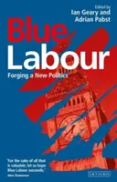 Le travail bleu : Forger une nouvelle politique - Blue Labour: Forging a New Politics