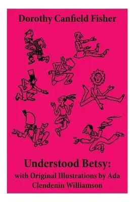 Comprendre Betsy : avec les illustrations originales d'Ada Clendenin Williamson - Understood Betsy: with Original Illustrations by Ada Clendenin Williamson