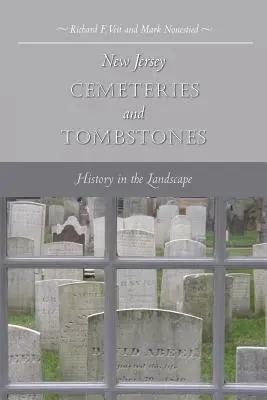 Cimetières et pierres tombales du New Jersey : L'histoire dans le paysage - New Jersey Cemeteries and Tombstones: History in the Landscape