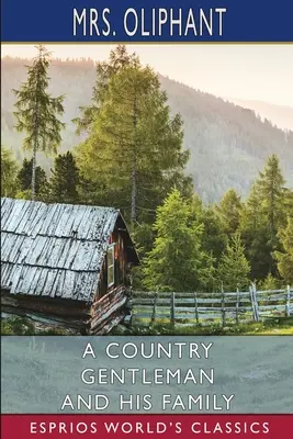 Un gentilhomme de campagne et sa famille (Esprios Classics) - A Country Gentleman and His Family (Esprios Classics)
