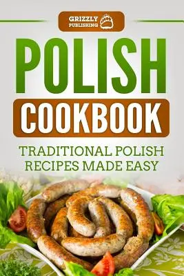 Livre de cuisine polonaise : Recettes polonaises traditionnelles faciles à préparer - Polish Cookbook: Traditional Polish Recipes Made Easy