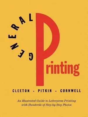 Impression générale : Guide illustré de l'impression typographique - General Printing: An Illustrated Guide to Letterpress Printing