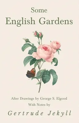 Quelques jardins anglais - D'après les dessins de George S. Elgood - Avec des notes de Gertrude Jekyll - Some English Gardens - After Drawings by George S. Elgood - With Notes by Gertrude Jekyll