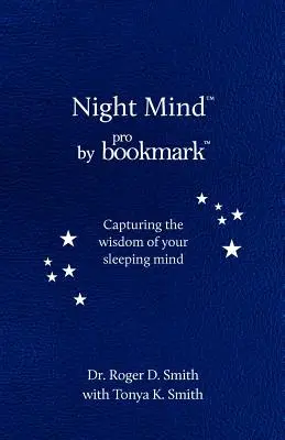 L'esprit de la nuit : Un journal des rêves pour capturer la sagesse de votre esprit endormi - Night Mind: A Dream Journal for Capturing the Wisdom of Your Sleeping Mind