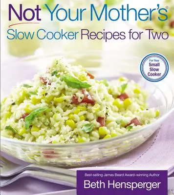 Recettes pour deux à la mijoteuse, pas celles de votre mère - Not Your Mother's Slow Cooker Recipes for Two