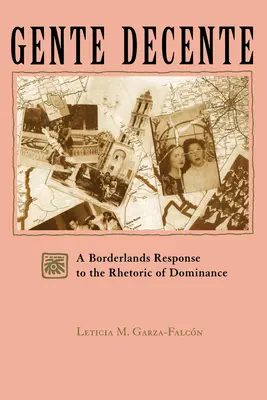 Gente Decente : Une réponse des zones frontalières à la rhétorique de la domination - Gente Decente: A Borderlands Response to the Rhetoric of Dominance