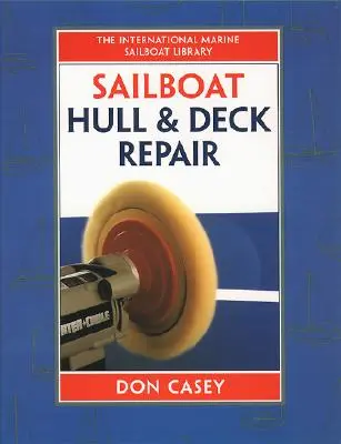 Réparation de la coque et du pont d'un voilier - Sailboat Hull and Deck Repair