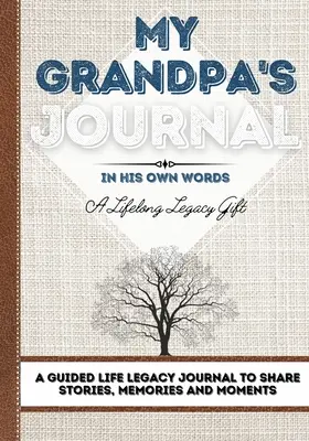 Le journal de mon grand-père : Le journal de mon grand-père : Un journal guidé pour partager des histoires, des souvenirs et des moments - 7 x 10 - My Grandpa's Journal: A Guided Life Legacy Journal To Share Stories, Memories and Moments 7 x 10