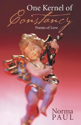 Un grain de constance : Poèmes d'amour - One Kernel of Constancy: Poems of Love