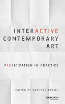 L'art contemporain interactif : La participation dans la pratique - Interactive Contemporary Art: Participation in Practice