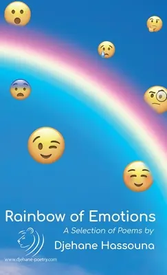 L'arc-en-ciel des émotions : Une sélection de poèmes de Djehane Hassouna - Rainbow of Emotions: A Selection of Poems by Djehane Hassouna