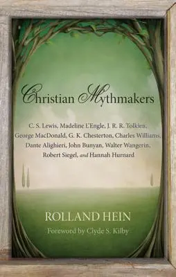 Les faiseurs de mythe chrétiens : C. S. Lewis, Madeline l'Engle, J. R. R. Tolkien, George Macdonald, G. K. Chesterton, Charles Williams, Dante Alighieri - Christian Mythmakers: C. S. Lewis, Madeline l'Engle, J. R. R. Tolkien, George Macdonald, G. K. Chesterton, Charles Williams, Dante Alighieri