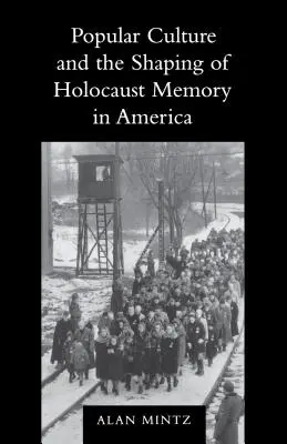 La culture populaire et la formation de la mémoire de l'Holocauste en Amérique - Popular Culture and the Shaping of Holocaust Memory in America