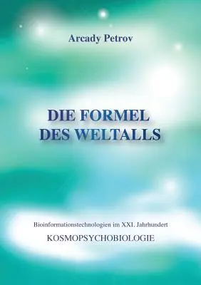 La forme du monde : Kosmopsychobiologie - Die Formel des Weltalls: Kosmopsychobiologie