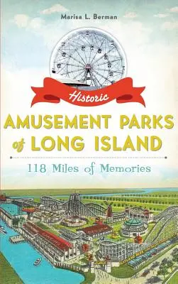 Les parcs d'attractions historiques de Long Island : 118 miles de souvenirs - Historic Amusement Parks of Long Island: 118 Miles of Memories