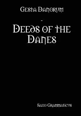 Gesta Danorum - Les actes des Danois - Gesta Danorum - Deeds of the Danes