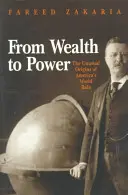 De la richesse au pouvoir : les origines inhabituelles du rôle mondial de l'Amérique - From Wealth to Power: The Unusual Origins of America's World Role