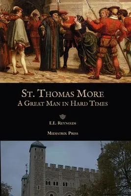 Thomas More : Un grand homme dans des temps difficiles - St. Thomas More: A Great Man in Hard Times