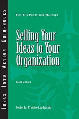 Vendre ses idées à son organisation - Selling Your Ideas to Your Organization